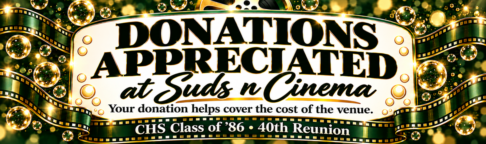 Donations appreciated at Suds n Cinema. Your donation helps cover the cost of the venue. CHS Class of 86 40th Reunion.